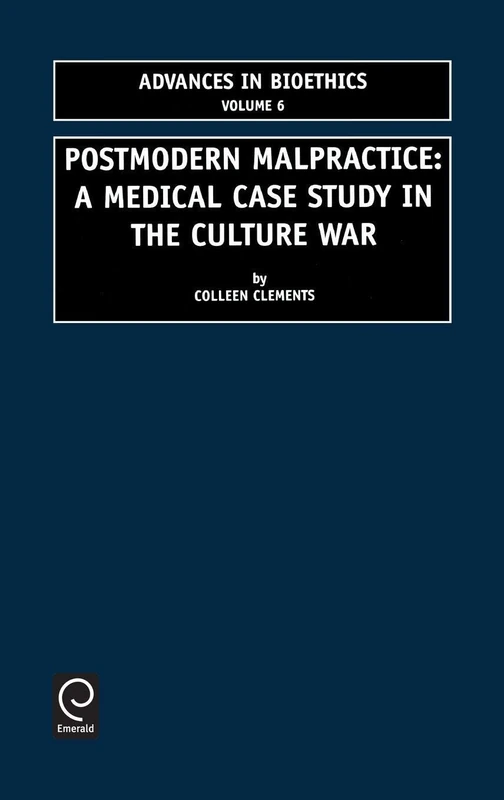 Postmodern Malpractice: A Medical Case Study in The Culture War: 6 (Advances in Bioethics, 6) - Image 1