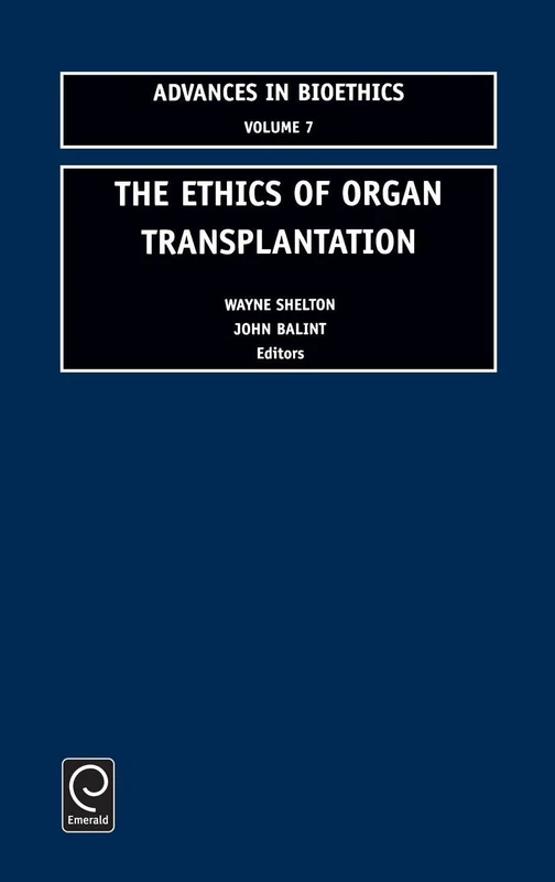 The Ethics of Organ Transplantation: 7 (Advances in Bioethics, 7)