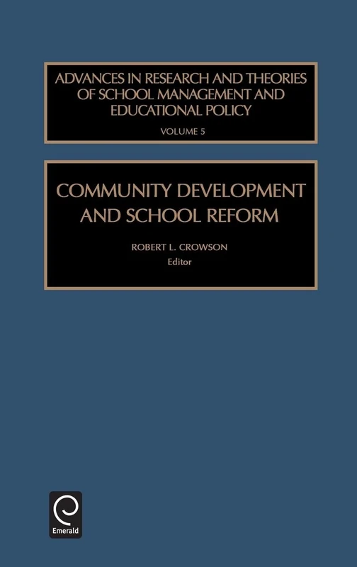 Community Development and School Reform: 5 (Advances in Research and Theories of School Management and Educational, 5)