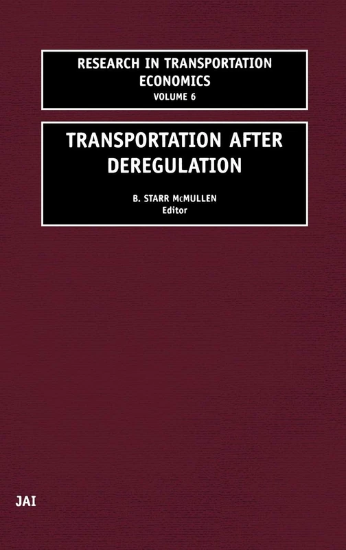 Transportation After Deregulation (Volume 6) (Research in Transportation Economics, Volume 6)