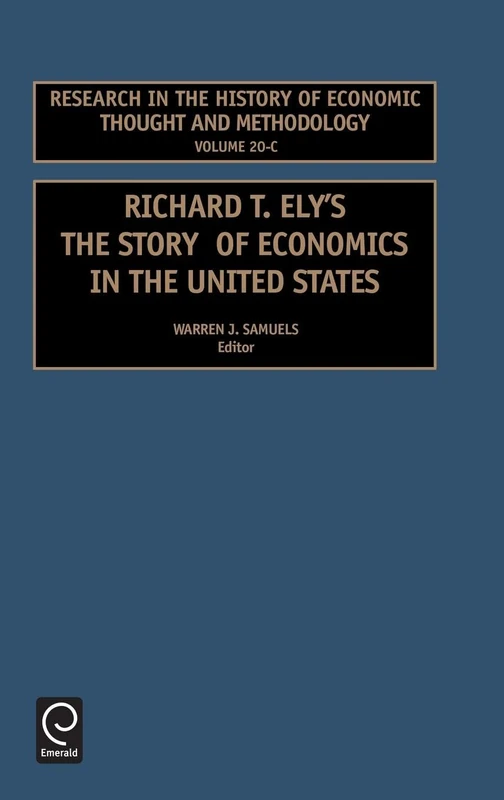 Richard T Ely: The Story of Economics in the United States: 20 (Research in the History of Economic Thought and Methodology, 20, Part C) - Image 1