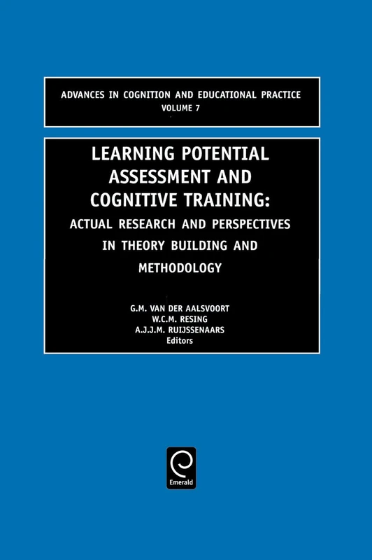 Learning Potential Assessment and Cognitive Training: Actual Research and Perspectives in Theory Building and Methodology: 7 (Advances in Cognition and Educational Practice, 7)