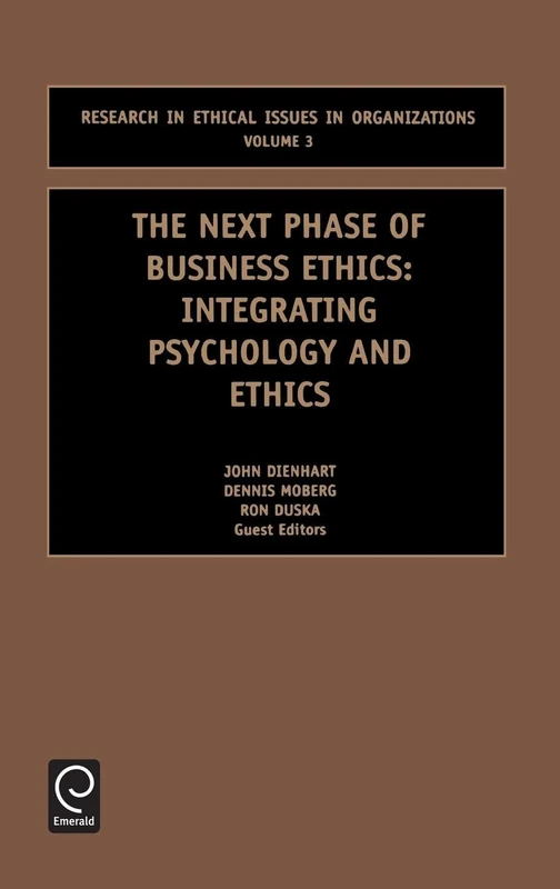 Next Phase of Business Ethics: Integrating Psychology and Ethics: 3 (Research in Ethical Issues in Organizations, 3)