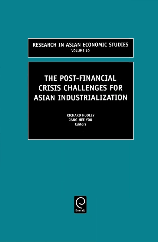 The Post Financial Crisis Challenges for Asian Industrialization: 10 (Research in Asian Economic Studies, 10)