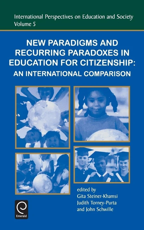 New Paradigms and Recurring Paradoxes in Education for Citizenship: An International Comparison: 5 (International Perspectives on Education and Society, 5)