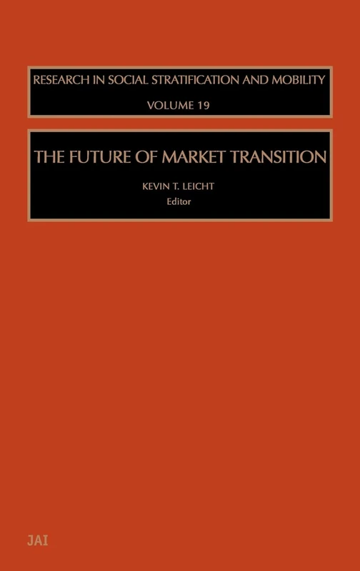 The Future of Market Transition (Volume 19) (Research in Social Stratification and Mobility, Volume 19)