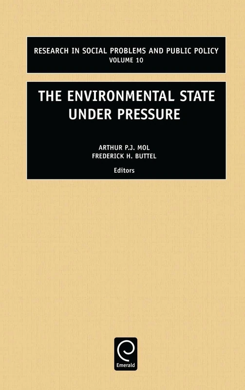 The Environmental State Under Pressure: 10 (Research in Social Problems and Public Policy, 10)