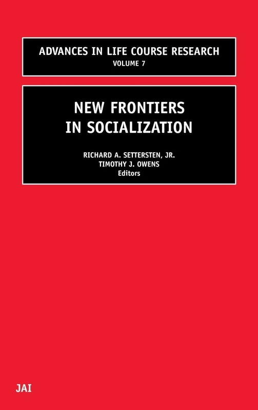 New Frontiers in Socialization (Volume 7) (Advances in Life Course Research, Volume 7)