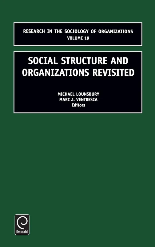 Social Structure and Organizations Revisited: 19 (Research in the Sociology of Organizations, 19)