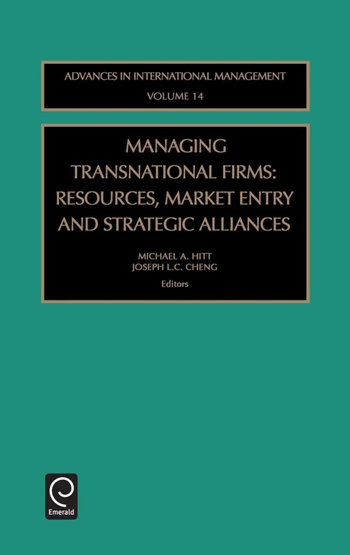 Managing Transnational Firms: Resources, Market Entry and Strategic Alliances: 14 (Advances in International Management, 14)