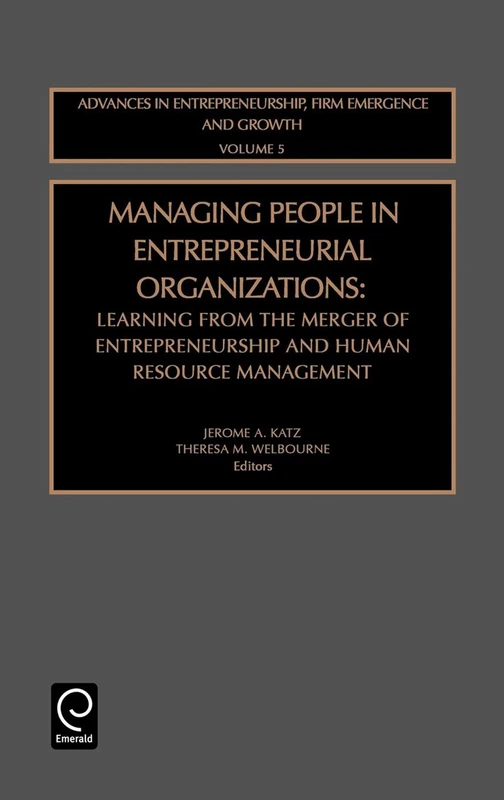 Managing People in Entrepreneurial Organizations: Learning from the Merger of Entrepreneurship and Human Resource Management: 5 (Advances in Entrepreneurship, Firm Emergence and Growth, 5) - Image 1