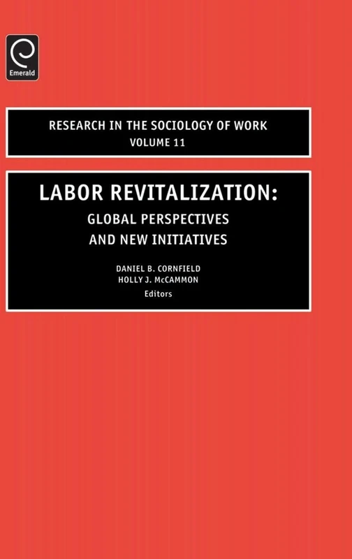 Labor Revitalization: Global Perspectives and New Initiatives: 11 (Research in the Sociology of Work, 11)
