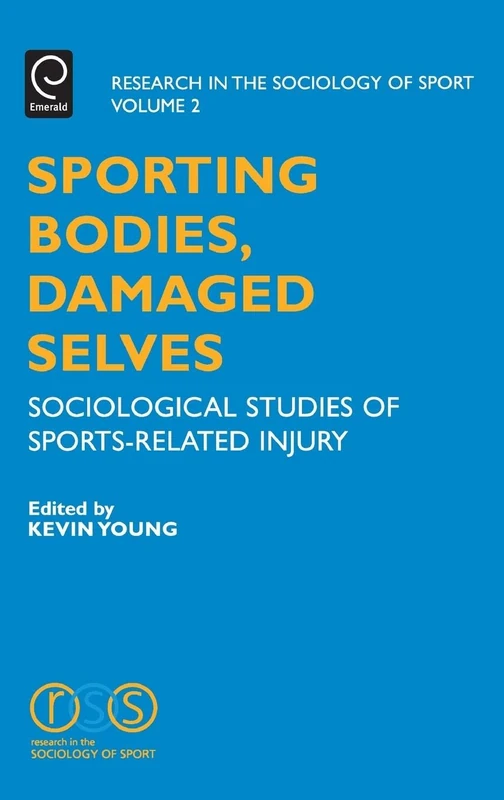 Sporting Bodies, Damaged Selves: Sociological Studies of Sports-Related Injury: 2 (Research in the Sociology of Sport, 2)