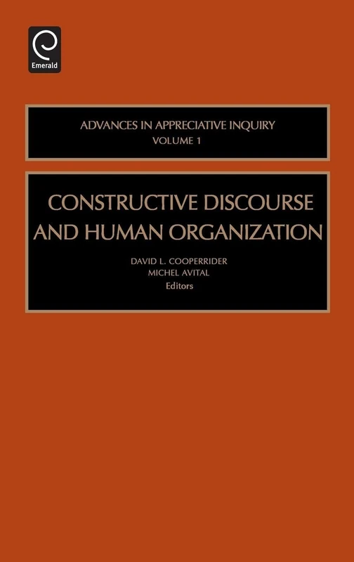 Constructive Discourse and Human Organization: 1 (Advances in Appreciative Inquiry, 1)