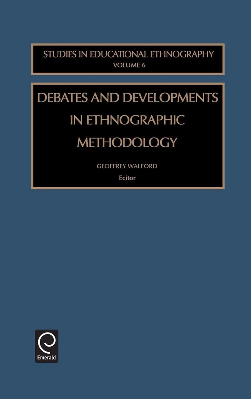 Debates and Developments in Ethonographic Methodology: 6 (Studies in Educational Ethnography, 6)