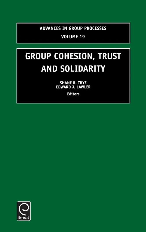 Group Cohesion, Trust and Solidarity: 19 (Advances in Group Processes, 19)