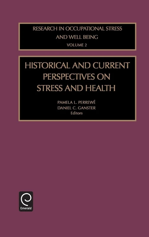 Historical and Current Perspectives on Stress and Health: 2 (Research in Occupational Stress and Well Being, 2)