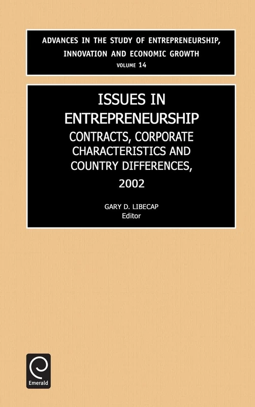 Issues in Entrepreneurship: Contracts, Corporate Characteristics and Country Differences: 14 (Advances in the Study of Entrepreneurship, Innovation and Economic Growth, 14)