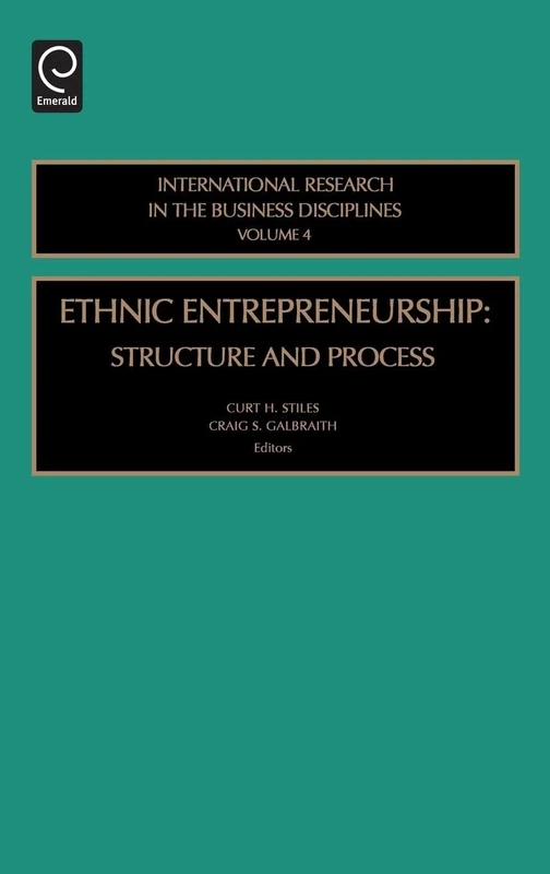Ethnic Entrepreneurship: Structure and Process: 4 (International Research in the Business Disciplines, 4)