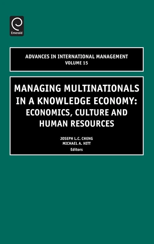 Managing Multinationals in a Knowledge Economy: Economics, Culture, and Human Resources: 15 (Advances in International Management, 15)