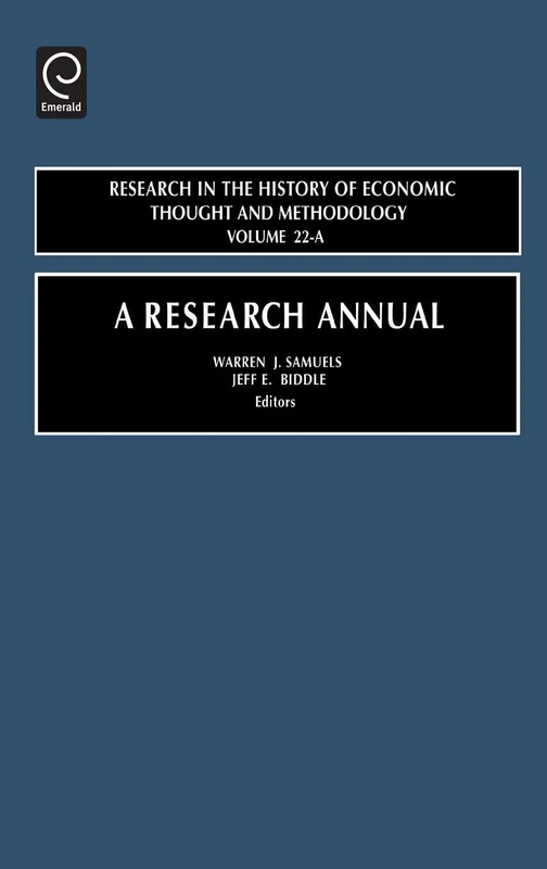 A Research Annual: 22 (Research in the History of Economic Thought and Methodology, 22, Part A)