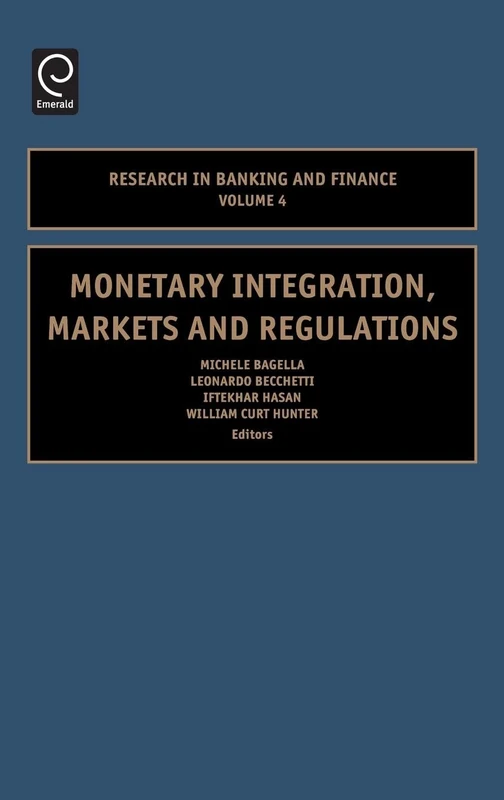 Monetary Integration, Markets and Regulations: 4 (Research in Banking and Finance, 4)