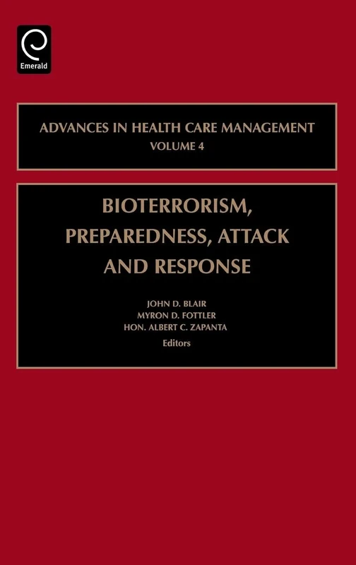 Bioterrorism Preparedness, Attack and Response: 4 (Advances in Health Care Management, 4)