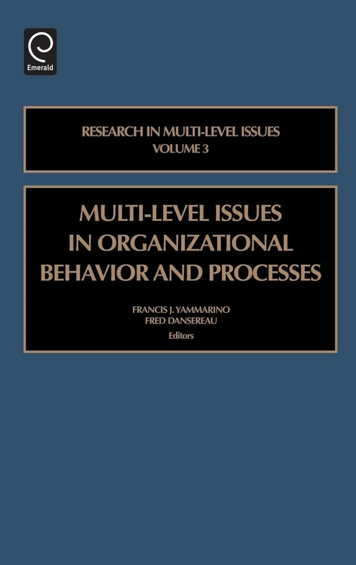 Multi-level Issues in Organizational Behavior and Processes: Research In Multi-level Issues: 3