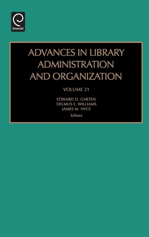 Advances in Library Administration and Organization: 21