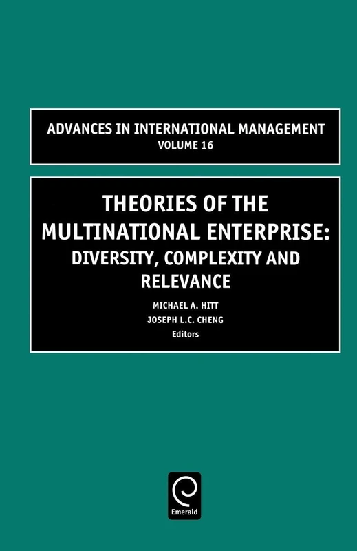 Theories of the Multinational Enterprise: Diversity, Complexity and Relevance: 16 (Advances in International Management, 16)
