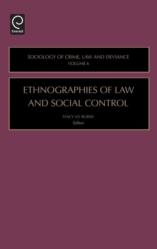 Ethnographies of Law and Social Control: Sociology Of Crime, Law And Deviance: 6