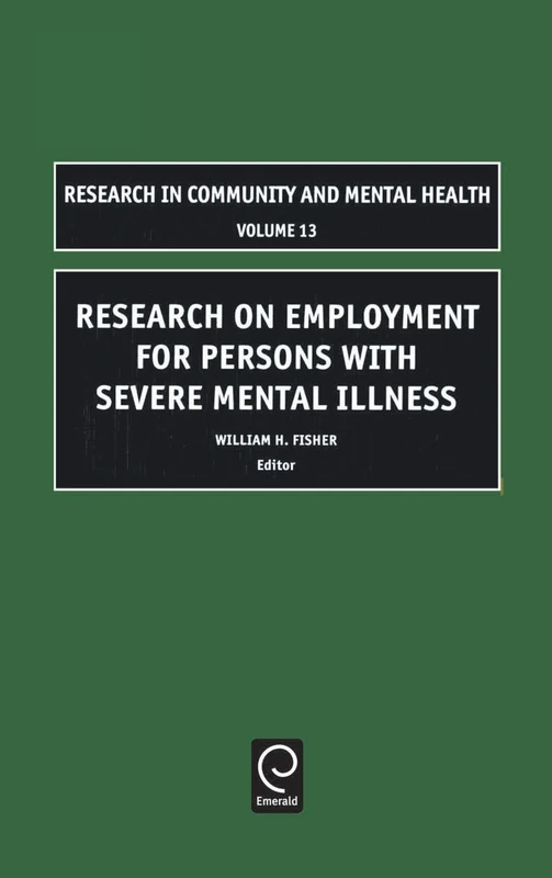 Research on Employment for Persons with Severe Mental Illness: Research In Community And Mental Health: 13
