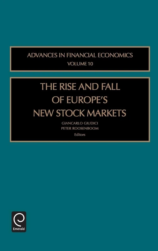The Rise and Fall of Europe's New Stock Markets: 10 (Advances in Financial Economics, 10)