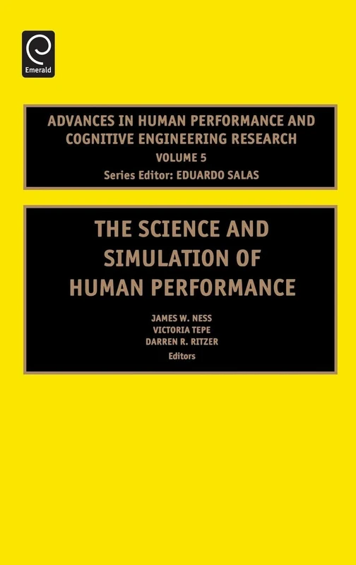 The Science and Simulation of Human Performance: 5 (Advances in Human Performance and Cognitive Engineering Research, 5)