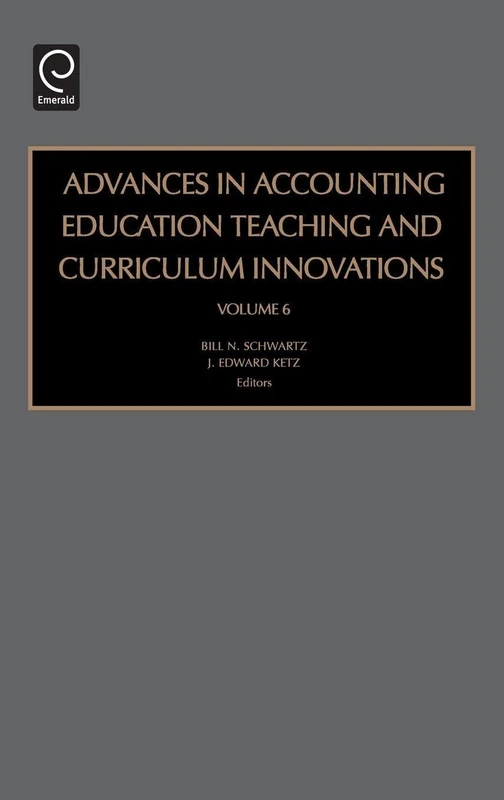 Advances in Accounting Education: Teaching and Curriculum Innovations: 6
