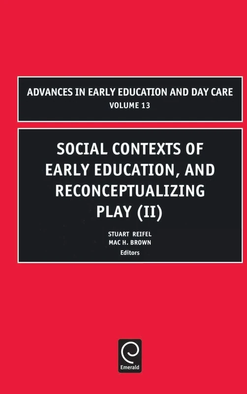 Social Contexts of Early Education, and Reconceptualizing Play: 13 (Advances in Early Education & Day Care, 13) - Image 1