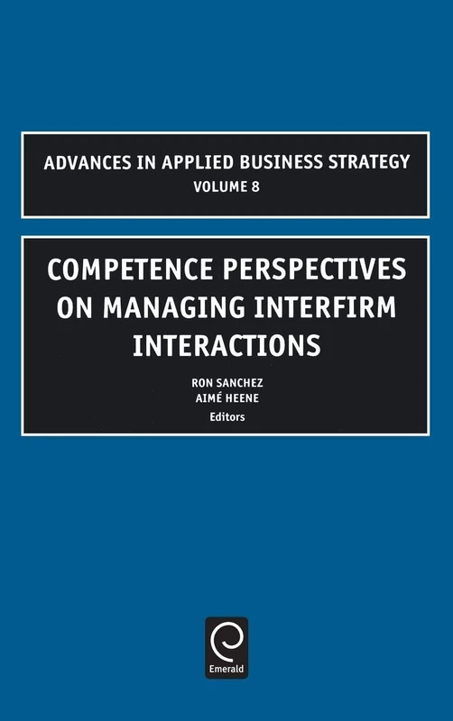 Competence Perspectives on Managing Interfirm Interactions: 8 (Advances in Applied Business Strategy, 8)