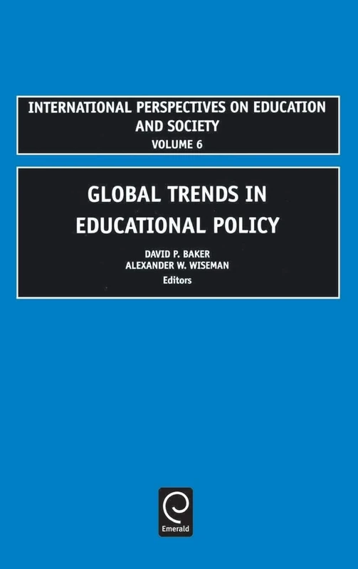Global Trends in Educational Policy: 6 (International Perspectives on Education and Society, 6)