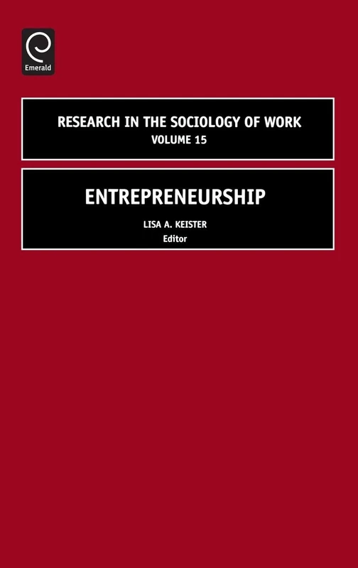 Entrepreneurship: 15 (Research in the Sociology of Work, 15)