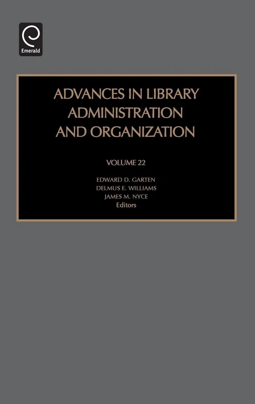 Advances in Library Administration and Organization: 22