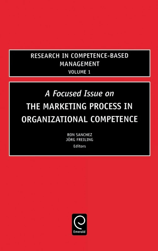 Focused Issue on The Marketing Process in Organizational Competence: 1 (Research in Competence-Based Management, 1)