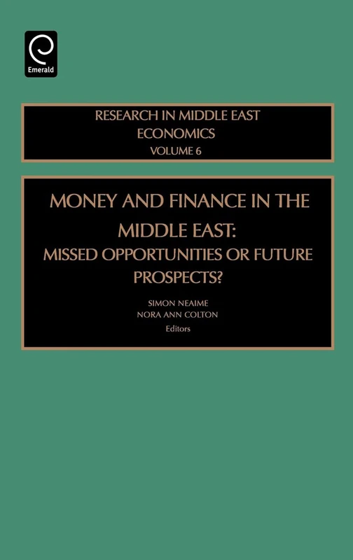 Money and Finance in the Middle East: Missed Opportunities or Future Prospects: 6 (Research in Middle East Economics, 6)