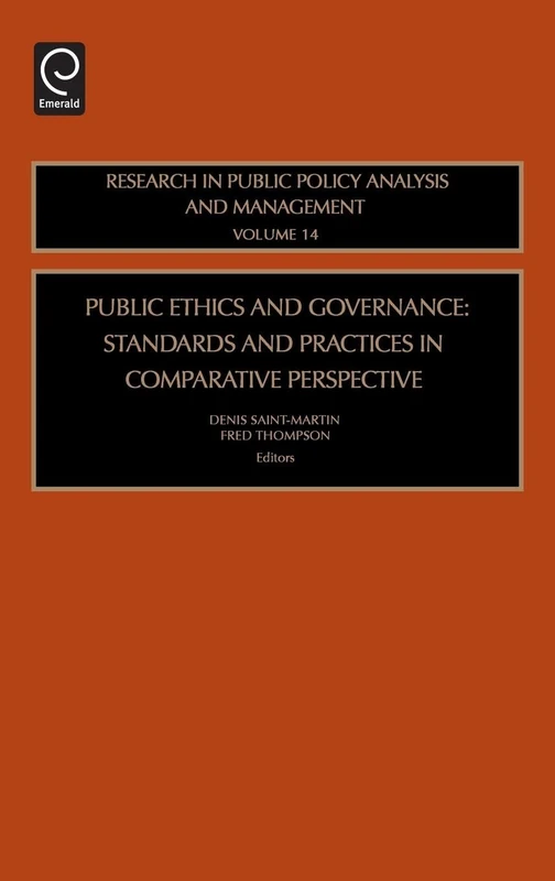 Public Ethics and Governance: Standards and Practices in Comparative Perspective: 14 (Research in Public Policy Analysis and Management, 14)