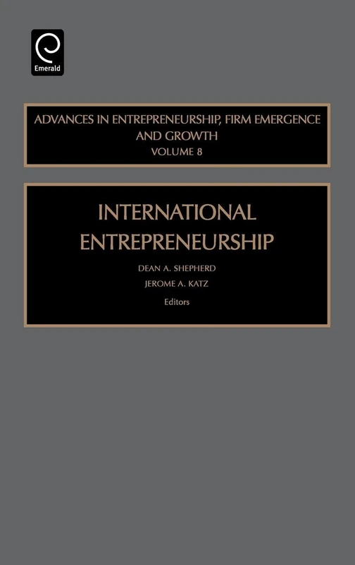 International Entrepreneurship: 8 (Advances in Entrepreneurship, Firm Emergence and Growth, 8)