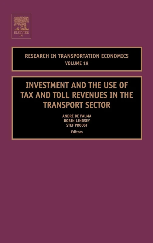 Investment and the Use of Tax and Toll Revenues in the Transport Sector (Research in Transportation Economics): Volume 19