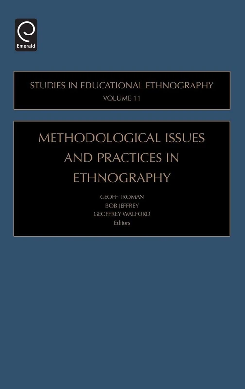 Methodological Issues and Practices in Ethnography: 11 (Studies in Educational Ethnography, 11)