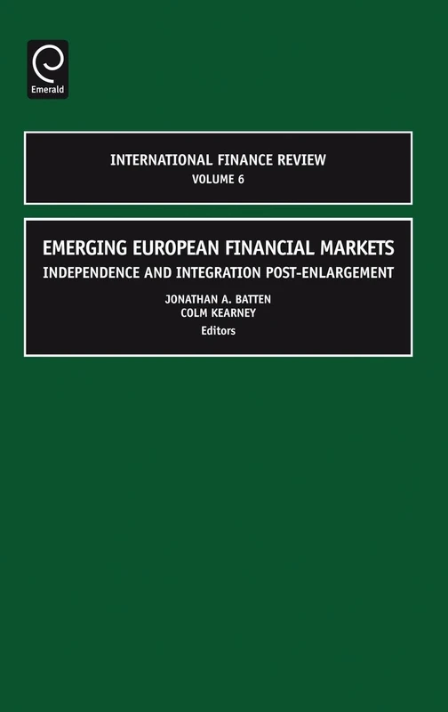 Emerging European Financial Markets: Independence and Integration Post-Enlargement: 6 (International Finance Review, 6)
