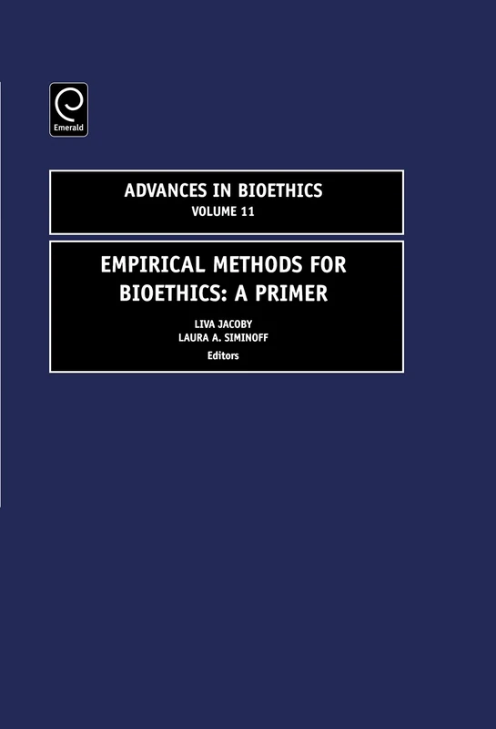 Empirical Methods for Bioethics: A Primer: 11 (Advances in Bioethics, 11)