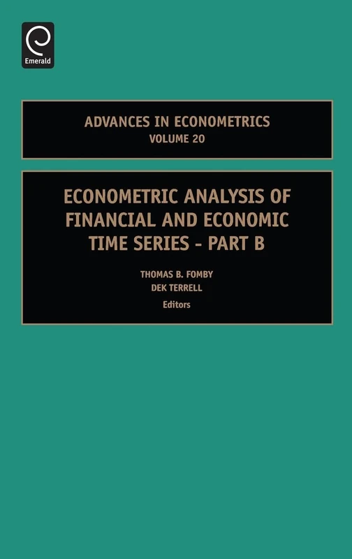 Econometric Analysis of Financial and Economic Time Series: 20, Part B (Advances in Econometrics, 20, Part B)