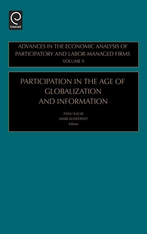 Participation in the Age of Globalization and Information: 9 (Advances in the Economic Analysis of Participatory & Labor-Managed Firms, 9)
